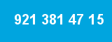 921 381 47 15